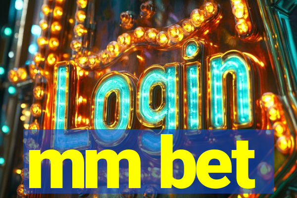 mm bet